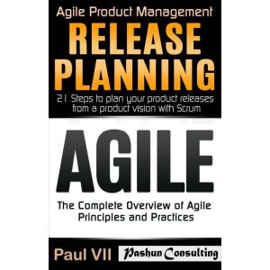 Agile Product Management Box Set: Agile: The Complete Overview of Agile Principles and Practices & Release Planning: 21 Steps