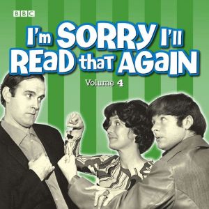 I'm Sorry I'll Read That Again: Volume 4: Four Classic BBC Radio Episodes
