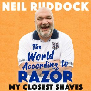 The World According to Razor, Neil Razor Ruddock