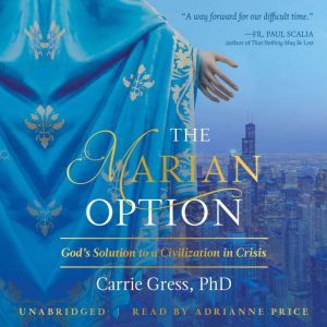 The Marian Option, Carrie Gress, Ph.D.
