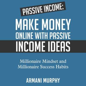 Passive Income Make Money Online Wit..., Armani Murphy