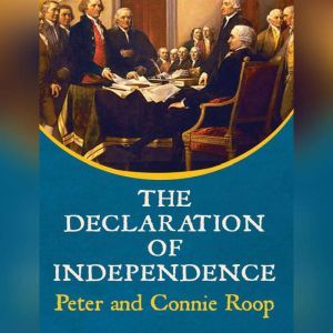 Declaration of Independence, The, Peter  Connie Roop
