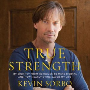 True Strength, Kevin Sorbo