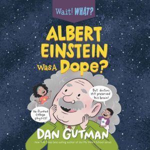 Albert Einstein Was a Dope?, Dan Gutman
