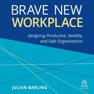 Brave New Workplace, Julian Barling