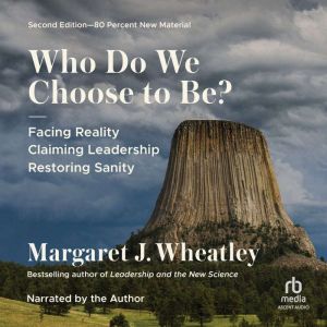 Who Do We Choose To Be?: Facing Reality, Claiming Leadership, Restoring Sanity