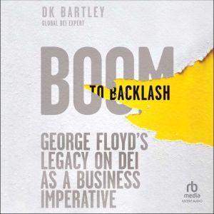 Boom to Backlash: George Floyd's Legacy on DEI as a Business Imperative
