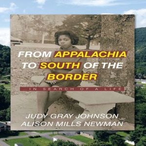 From Appalachia to South of the Borde..., Judy Gray Johnson