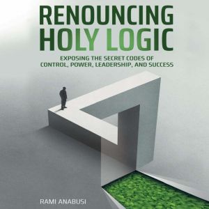 Renouncing Holy Logic, Rami Anabusi