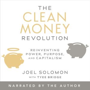 The Clean Money Revolution, Joel Solomon