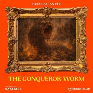 The Conqueror Worm, Edgar Allan Poe