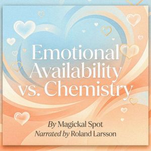 Emotional Availability vs. Chemistry, Magickal Spot