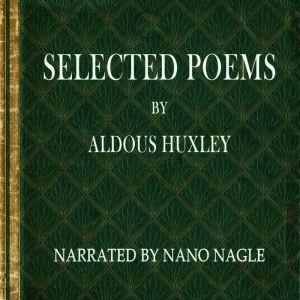 Selected Poems Aldous Huxley, Aldous Huxley