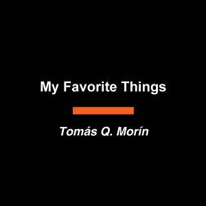 My Favorite Things, Tomas Q. Morin