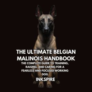 The Ultimate Belgian Malinois Handboo..., Inkspire Books