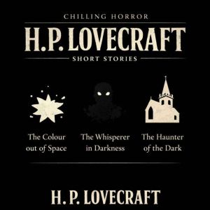 Chilling Horror H. P. Lovecraft Short..., H. P. Lovecraft