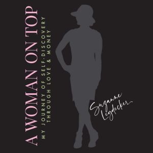 A Woman On Top: My Journey of Self-Discovery Through Love and Money