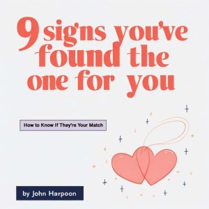 9 Signs You've Found the One for You: How to Know If They're Your Match