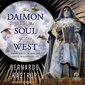 The Daimon and the Soul of the West: Finding identity, meaning, and purpose in a sacrificial life
