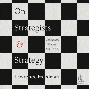 On Strategists & Strategy: Collected Essays, 2014-2024