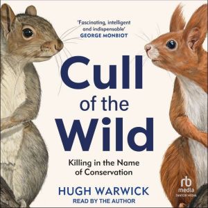 Cull of the Wild: Killing in the Name of Conservation