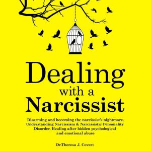 Dealing With a Narcissist, Dr. Theresa J. Covert