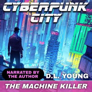 The Machine Killer: Cyberpunk City Book 1