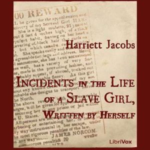 Incidents in the Life of a Slave Girl..., Harriet Jacobs