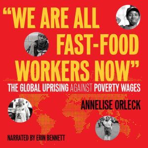 We Are All FastFood Workers Now, Annelise Orleck