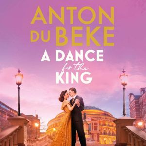 A Dance for the King: The brand-new spellbinding and gripping historical drama from the star of Strictly Come Dancing