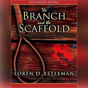 The Branch and the Scaffold, Loren Estleman