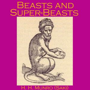 Beasts And SuperBeasts, Hector Hugh Munro