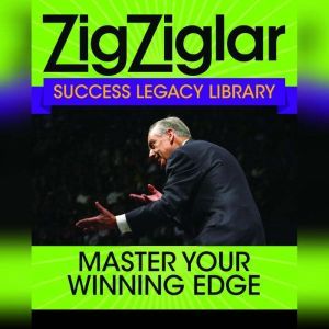 Master Your Winning Edge, Zig Ziglar