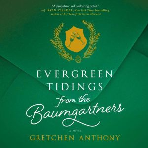 Evergreen Tidings from the Baumgartne..., Gretchen Anthony