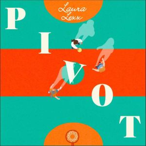 Pivot, Laura Lexx