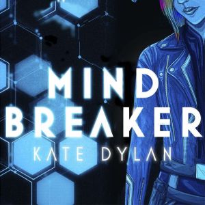 Mindbreaker, Kate Dylan