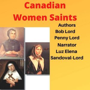 Canadian Women Saints, Bob Lord