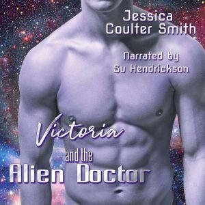 Victoria and the Alien Doctor, Jessica Coulter Smith