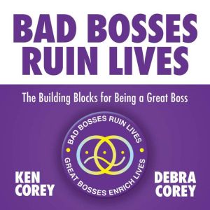 Bad Bosses Ruin Lives: The building blocks for being a great boss