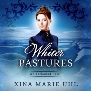 Whiter Pastures, Xina Marie Uhl