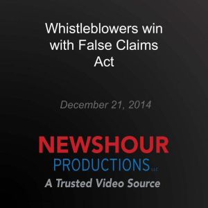 Whistleblowers win with False Claims ..., PBS NewsHour