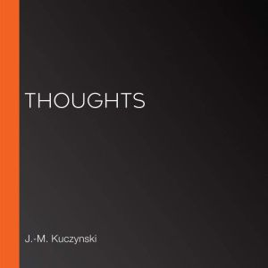 Thoughts, J.M. Kuczynski
