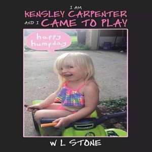 IAM KENSLEY CARPENTER AND I CAME TO ..., W L Stone
