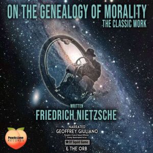 On the Genealogy of Morality: The Classic Work