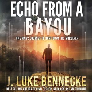 Echo From A Bayou, J. Luke Bennecke