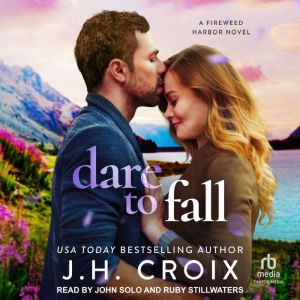 Dare to Fall: A Fireweed Harbor Novel