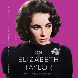 On Elizabeth Taylor: An Opionated Guide