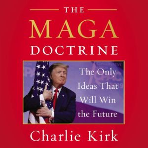 The MAGA Doctrine, Charlie Kirk
