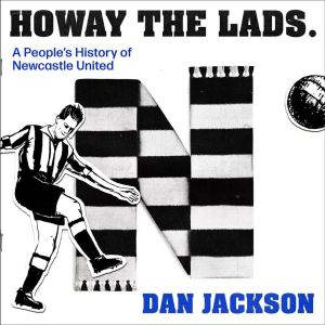 Howay the lads!, Dan Jackson