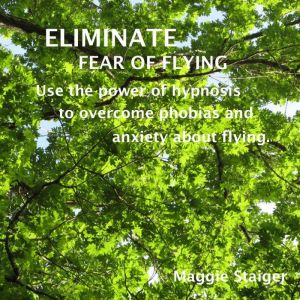Eliminate Fear of Flying, Maggie Staiger